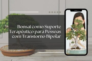 Bonsai como Suporte Terapêutico para Pessoas com Transtorno Bipolar